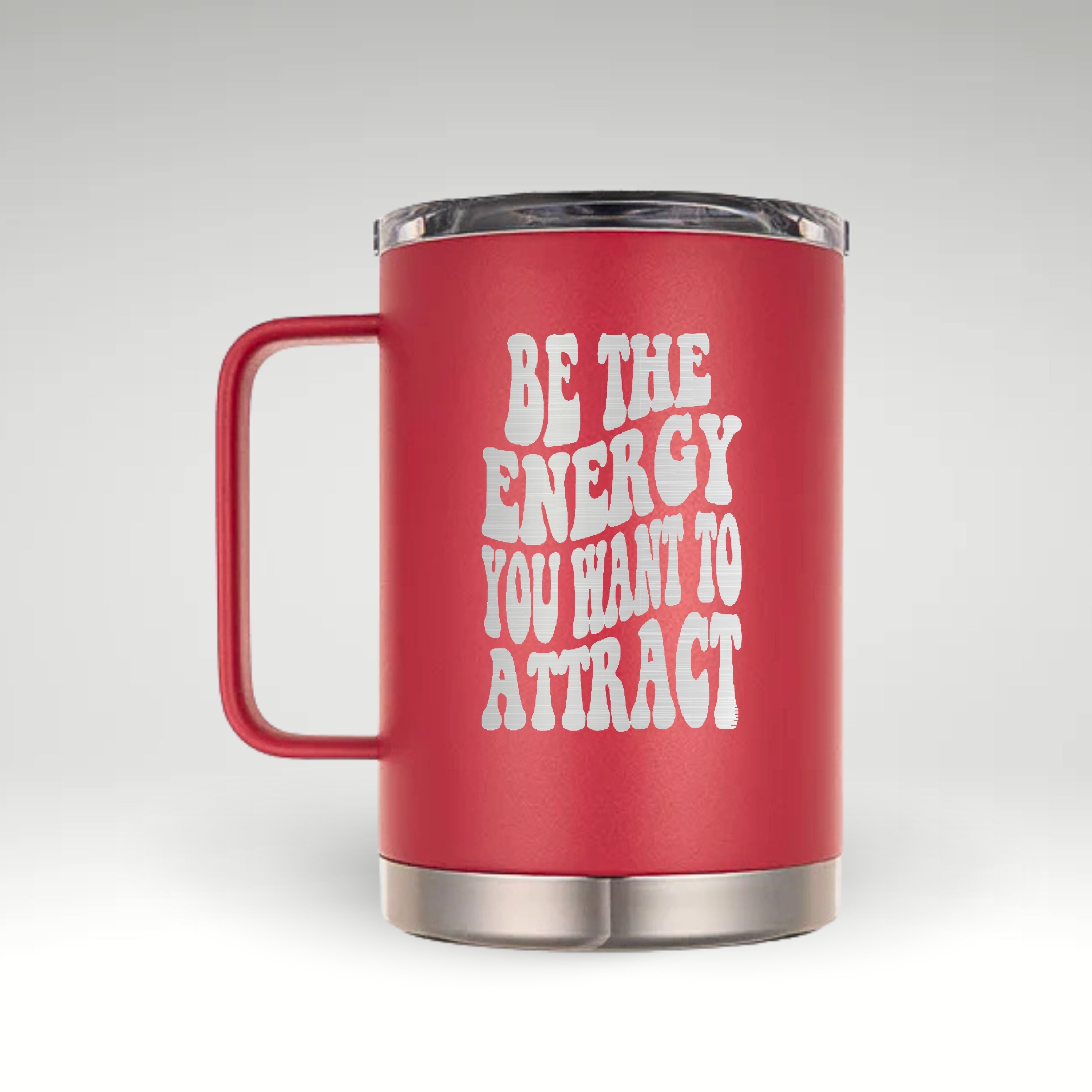 Motivational Insulated Mug - Be The Energy You Want to Attract Insulated mug with bold black text BE THE ENERGY YOU WANT TO ATTRACT on a white background