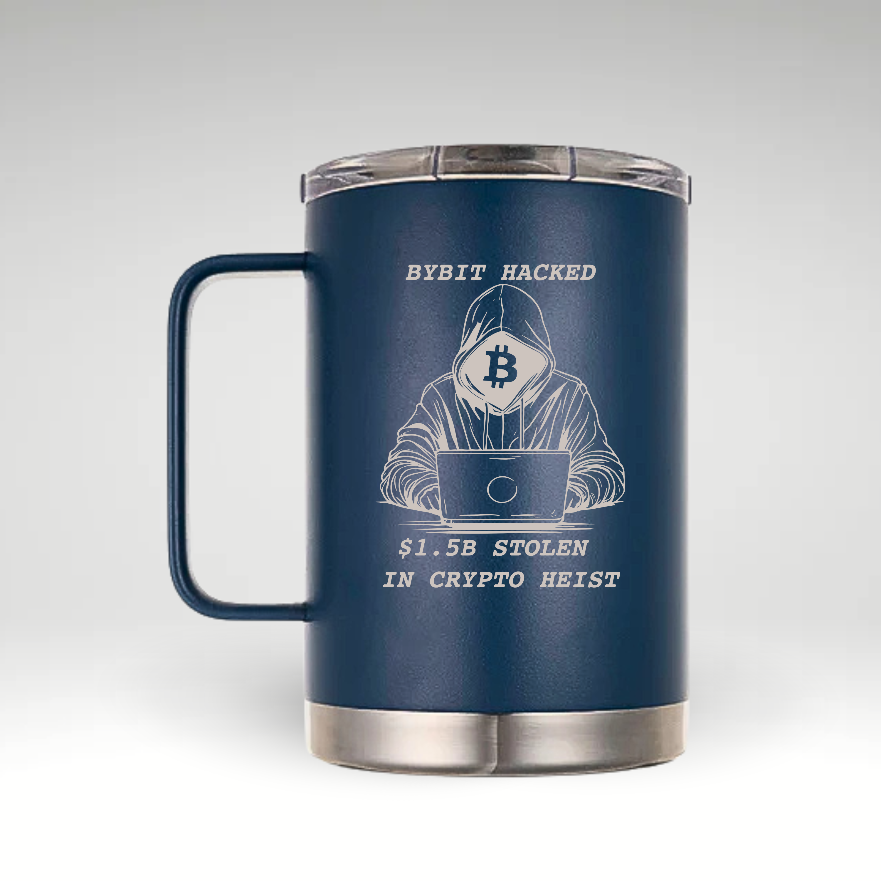 Alt text: A navy blue insulated coffee mug with a handle and a clear lid. The mug features an engraved design of a hooded figure using a laptop, with a Bitcoin logo covering their face. Above the figure, the text reads "BYBIT HACKED," and below, it states "$1.5B STOLEN IN CRYPTO HEIST." The engraving is in a light color, contrasting with the dark blue mug. #color_classic-blue