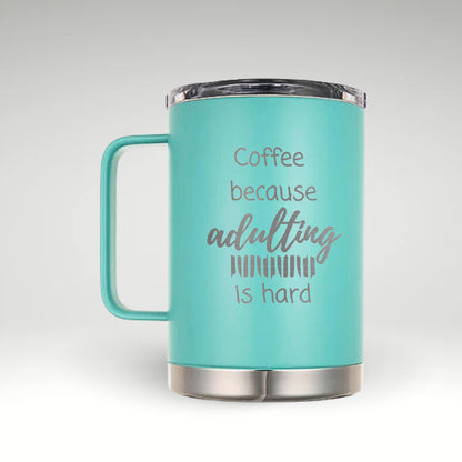 Stay Hot, Stay Humorous Insulated coffee mug with the quote 'Coffee because adulting is hard' in black and white, perfect for coffee enthusiasts. 