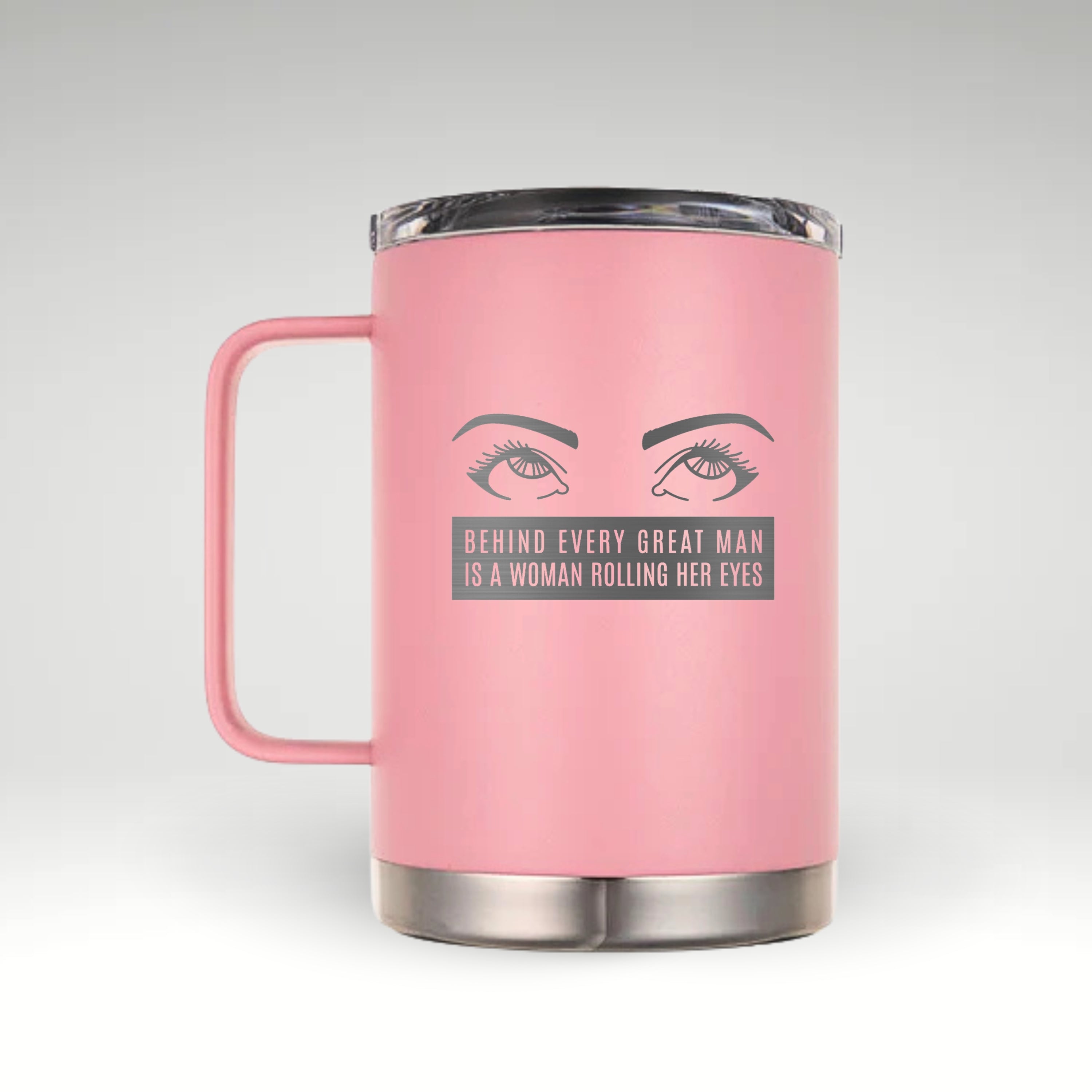 Humorous 'Rolling Eyes' Insulated Mug Black and white insulated mug with two expressive eyes above the text 'BEHIND EVERY GREAT MAN IS A WOMAN ROLLING HER EYES'